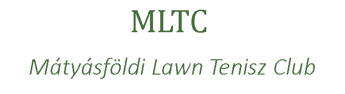 Szvegdoboz: MLTC Mtysfldi Lawn Tenisz Club 