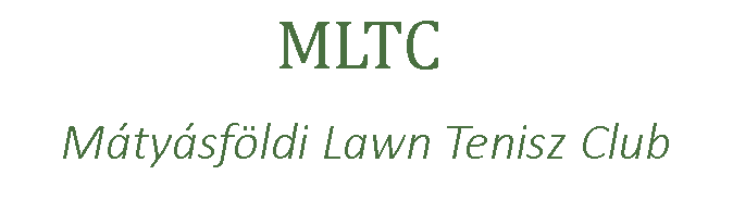 Text Box: MLTC Mtysfldi Lawn Tenisz Club 